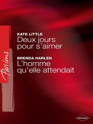 cover image of Deux jours pour s'aimer--L'homme qu'elle attendait (Harlequin Passions)